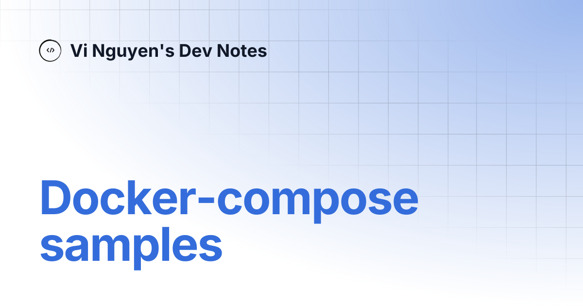 Docker-compose samples | Vi Nguyen's Dev Notes